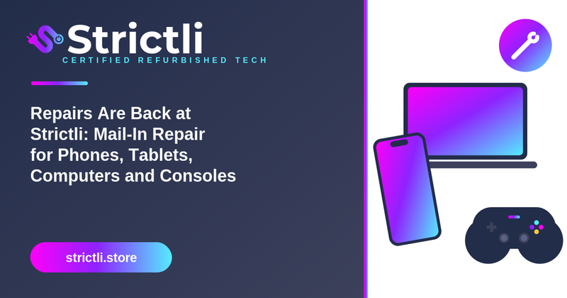 Repairs Are Back at Strictli: Mail-In Repair for Phones, Tablets, Computers and Consoles