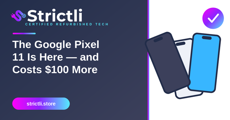 The Google Pixel 11 Is Here — and It Costs $100 More