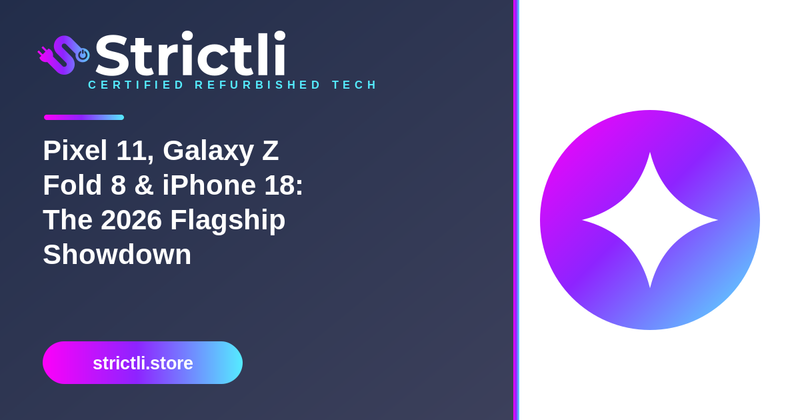 Pixel 11, Galaxy Z Fold 8 & iPhone 18: Inside the 2026 Flagship Showdown