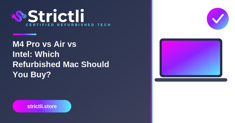 MacBook Pro M4 Pro vs MacBook Air vs Intel: Which Refurbished Mac Should You Buy in 2026?