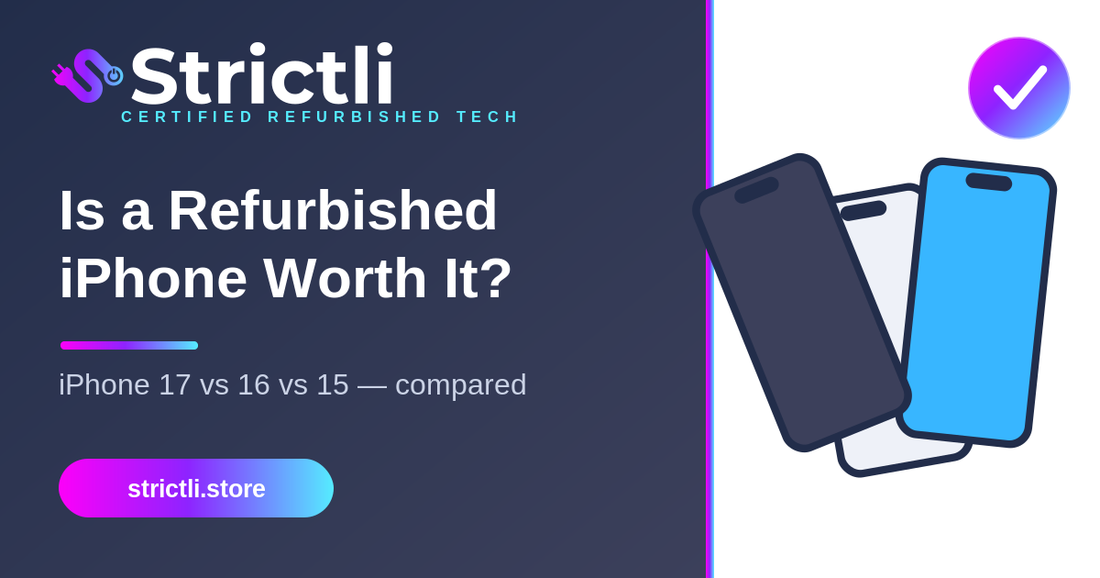 Strictli — Is a refurbished iPhone worth it? iPhone 17 vs 16 vs 15